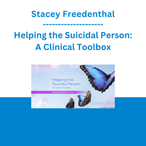 Stacey Freedenthal - Helping the Suicidal Person: A Clinical Toolbox
