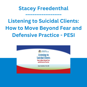 Stacey Freedenthal - Listening to Suicidal Clients: How to Move Beyond Fear and Defensive Practice - PESI