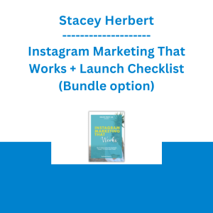Stacey Herbert - Instagram Marketing That Works + Launch Checklist (Bundle option)
