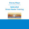 Stacey Mayo - Upleveled Grace Healer Training