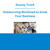 Stacey Trock - Outsourcing Workload to Grow Your Business