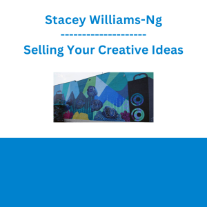 Stacey Williams-Ng - Selling Your Creative Ideas