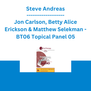 Steve Andreas, Jon Carlson, Betty Alice Erickson & Matthew Selekman - BT06 Topical Panel 05 - Use of Humor in Brief Therapy