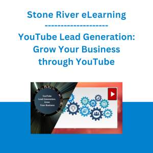 Stone River eLearning - YouTube Lead Generation: Grow Your Business through YouTube
