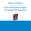 Stuart Lichtman - How To Become A Highly Successful Entrepreneur