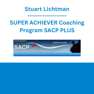 Stuart Lichtman - SUPER ACHIEVER Coaching Program SACP PLUS