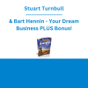 Stuart Turnbull & Bart Hennin - Your Dream Business PLUS Bonus!