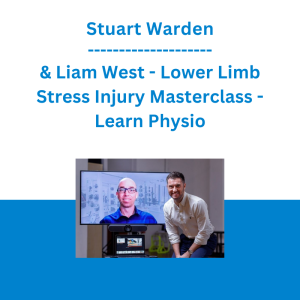 Stuart Warden & Liam West - Lower Limb Stress Injury Masterclass - Learn Physio
