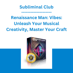 Subliminal Club - Renaissance Man: Vibes: Unleash Your Musical Creativity, Master Your Craft, Experience Career Success in the Music Industry
