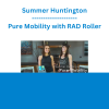 Summer Huntington - Pure Mobility with RAD Roller