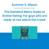 Summer S. Mason - The Standout Man's Guide to Online Dating: For guys who are ready to rise above the crowd