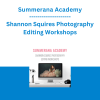 Summerana Academy - Shannon Squires Photography Editing Workshops