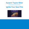 Susann Taylor Shier - Ignite Your Soul Fire