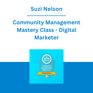 Suzi Nelson - Community Management Mastery Class - Digital Marketer