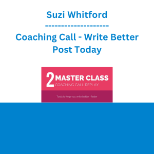 Suzi Whitford - Coaching Call - Write Better Post Today
