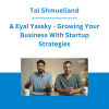 Tal Shmueliand & Eyal Yassky - Growing Your Business With Startup Strategies