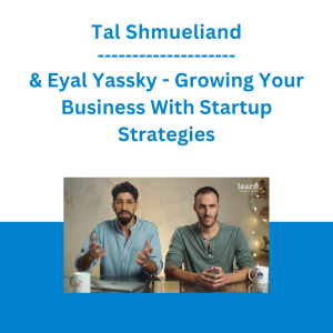 Tal Shmueliand & Eyal Yassky - Growing Your Business With Startup Strategies