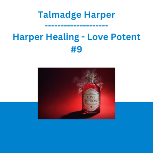 Talmadge Harper - Harper Healing - Love Potent #9