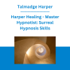 Talmadge Harper - Harper Healing - Master Hypnotist: Surreal Hypnosis Skills