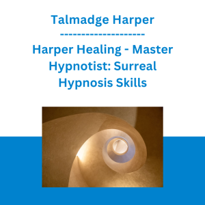 Talmadge Harper - Harper Healing - Master Hypnotist: Surreal Hypnosis Skills