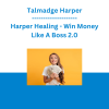 Talmadge Harper - Harper Healing - Win Money Like A Boss 2.0