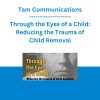 Tam Communications - Through the Eyes of a Child: Reducing the Trauma of Child Removal