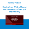Tammy Nelson - Healing from Affairs: Moving Past the Trauma of Betrayal and Infidelity