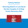 Tammy Nelson - Reviving Desire in Low Sex & No Sex Couples: A 4-Step Erotic Recovery Plan