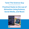 Tanei The Science Guy - Practical Hacks to the Law of Attraction Using Science, Social Media, and Music