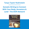 Tanya Taylor Rubinstein - Somatic Writing to Connect With Your Body, Ancestors & Land - The Shift Network