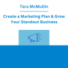 Tara McMullin - Create a Marketing Plan & Grow Your Standout Business