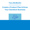 Tara McMullin - Create a Product Plan & Grow Your Standout Business