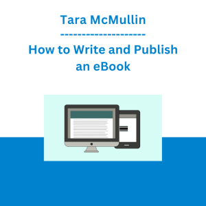 Tara McMullin - How to Write and Publish an eBook