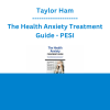 Taylor Ham - The Health Anxiety Treatment Guide: ACT and CBT-Based Interventions for Illness Anxiety and Somatic Symptom Disorders - PESI