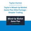 Taylor Horton - Taylor's Mixed-Up Market Game Plan Elite Package - Simpler Trading