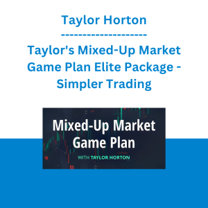 Taylor Horton - Taylor's Mixed-Up Market Game Plan Elite Package - Simpler Trading