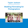 Taylor Jackson - Wedding Filmmaking for Photographers