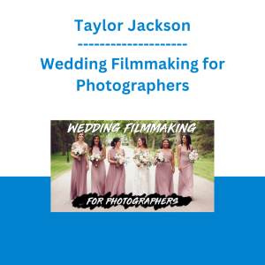 Taylor Jackson - Wedding Filmmaking for Photographers