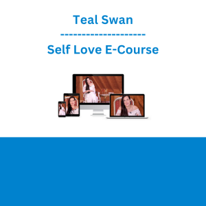 Teal Swan - Self Love E-Course