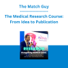 The Match Guy - The Medical Research Course: From Idea to Publication