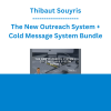 Thibaut Souyris - The New Outreach System + Cold Message System Bundle