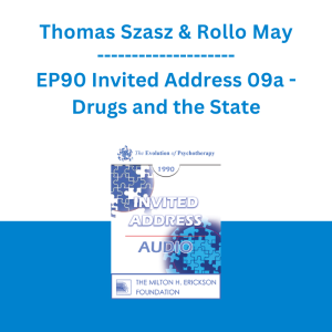 Thomas Szasz & Rollo May - EP90 Invited Address 09a - Drugs and the State: A Critical Look at Drug Education and Drug (Abuse) Treatment