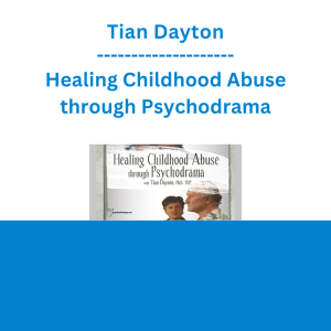 Tian Dayton - Healing Childhood Abuse through Psychodrama