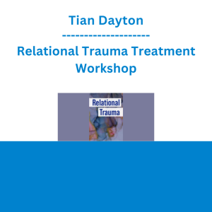 Tian Dayton - Relational Trauma Treatment Workshop: Processing Deep Childhood Wounds with Psychodrama and Experiential Interventions