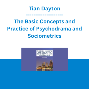 Tian Dayton - The Basic Concepts and Practice of Psychodrama and Sociometrics