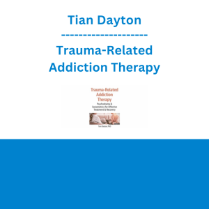 Tian Dayton - Trauma-Related Addiction Therapy: Psychodrama & Sociometrics for Effective Treatment & Recovery