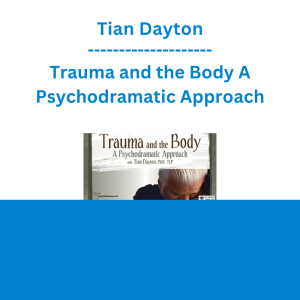 Tian Dayton - Trauma and the Body A Psychodramatic Approach