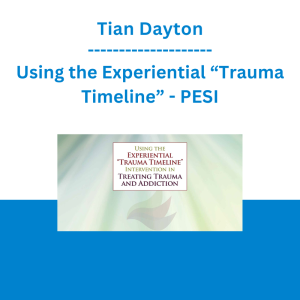 Tian Dayton - Using the Experiential “Trauma Timeline” Intervention in Treating Trauma and Addiction - PESI