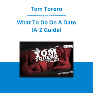 Tom Torero - What To Do On A Date (A-Z Guide)