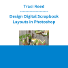 Traci Reed - Design Digital Scrapbook Layouts in Photoshop